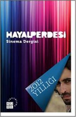 Hayalperdesi - Sinema Dergisi; 2012 Yıllığı - Kitapiks.com