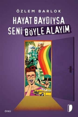 Hayat Baydıysa Seni Böyle Alayım - Kitapiks.com