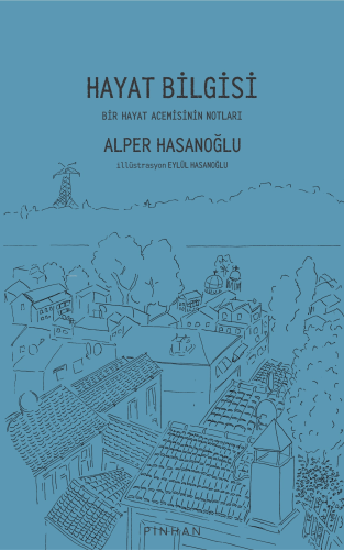 Hayat Bilgisi;Bir Hayat Acemisinin Notları - Kitapiks.com