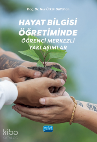 Hayat Bilgisi Öğretiminde Öğrenci Merkezli Yaklaşımlar - Kitapiks.com