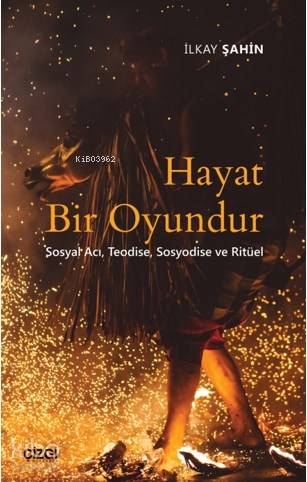 Hayat Bir Oyundur; (Sosyal Acı, Teodise, Sosyodise ve Ritüel) - Kitapi