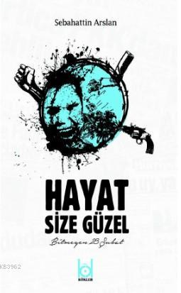 Hayat Size Güzel - Bitmeyen Şubat 28 - Kitapiks.com