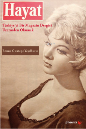Hayat: Türkiye’yi Bir Magazin Dergisi Üzerinden Okumak - Kitapiks.com