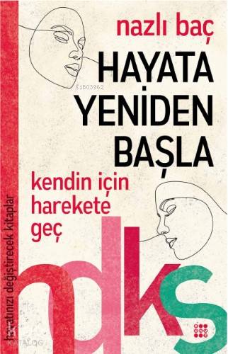Hayata Yeniden Başla - Hayatınızı Değiştirecek Kitaplar Serisi - Kitap