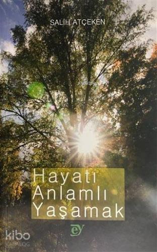 Hayatı Anlamlı Yaşamak - Kitapiks.com