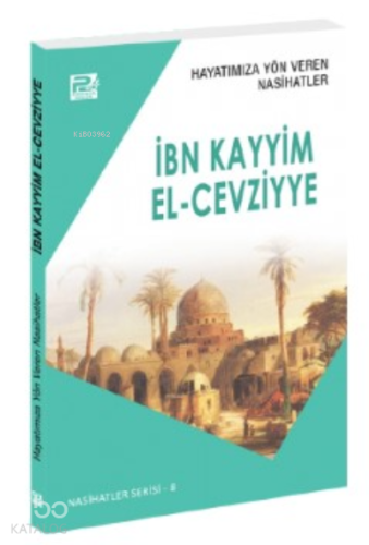 Hayatımıza Yön Veren Nasihatler ; İbn Kayyim el-Cevziyye - Kitapiks.co