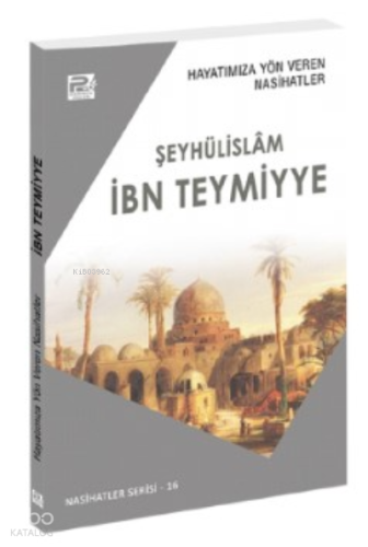 Hayatımıza Yön Veren Nasihatler ;İbn Teymiyye - Kitapiks.com