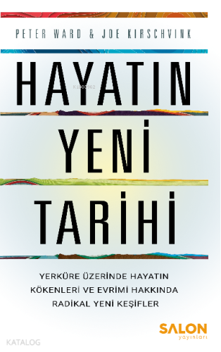 Hayatın Yeni Tarihi;Yerküre Üzerinde Hayatın Kökenleri ve Evrimi Hakkı