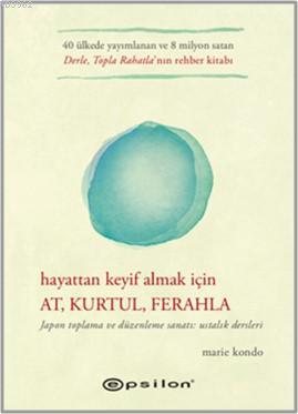 Hayattan Keyif Almak İçin: At, Kurtul, Ferahla - Kitapiks.com