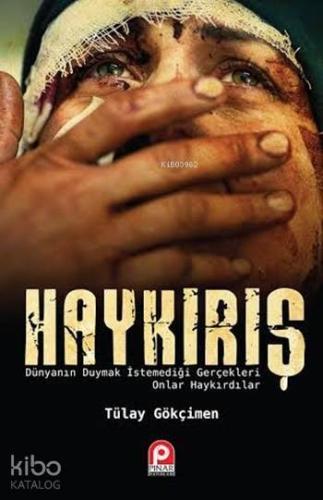 Haykırış; Dünyanın Duymak İstemediği Gerçekleri Onlar Haykırdılar - Ki