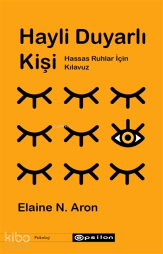 Hayli Duyarlı Kişi - Hassas Ruhlar İçin Kılavuz - Kitapiks.com