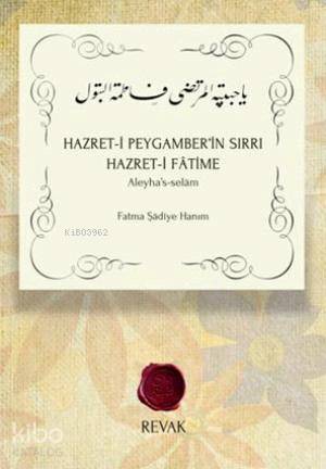 Hazret-i Peygamber'in Sırrı Hazret-i Fâtime; Aleyha's-selâm - Kitapiks