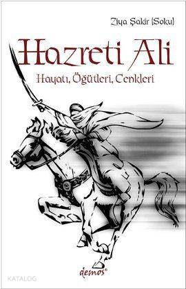 Hazreti Ali; Hayatı, Öğütleri, Cenkleri - Kitapiks.com