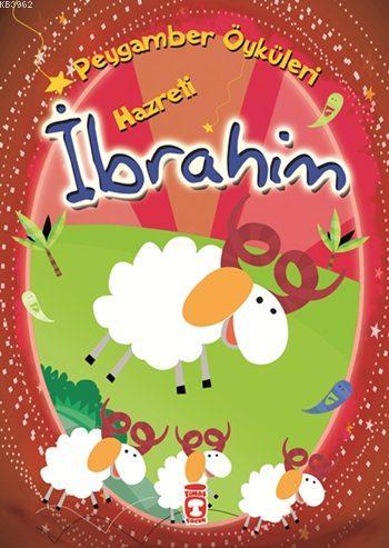 Hazreti İbrahim (8+ Yaş); Peygamber Öyküleri Dizisi - Kitapiks.com