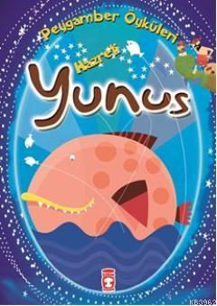 Hazreti Yunus (8+ Yaş); Peygamber Öyküleri Dizisi - Kitapiks.com