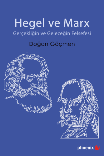 Hegel ve Marx Gerçekliğin ve Geleceğin Felsefesi - Kitapiks.com