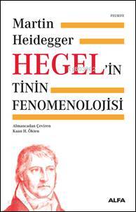 Hegel'in Tinin Fenomenolojisi - Kitapiks.com