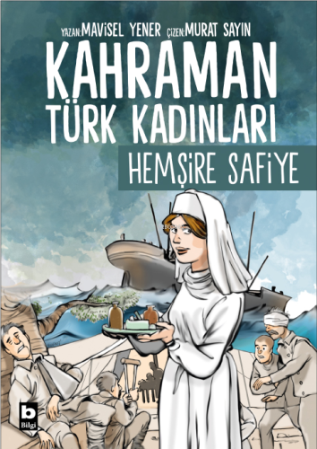 Hemşire Safiye - Kahraman Türk Kadınları;Hemşire Safiye - Kitapiks.com