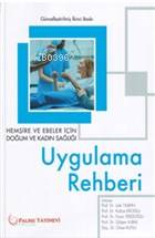Hemşire ve Ebeler İçin Doğum ve Kadın Sağlığı Uygulama Rehberi - Kitap