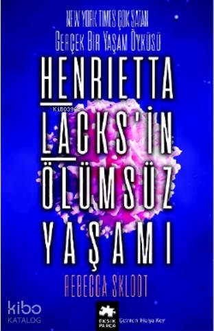 Henrietta Lacks'in Ölümsüz Yaşamı - Kitapiks.com