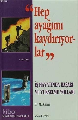 Hep Ayağımı Kaydırıyorlar; İş Hayatında Başarı ve Yükselme Yolları - K