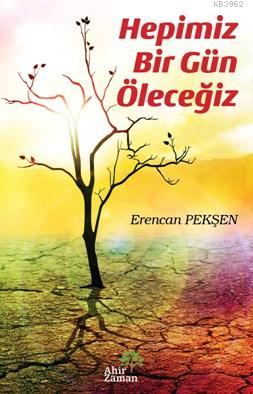 Hepimiz Bir Gün Öleceğiz - Kitapiks.com