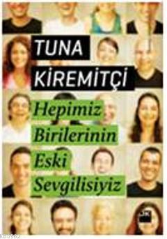 Hepimiz Birilerinin Eski Sevgisiyiz