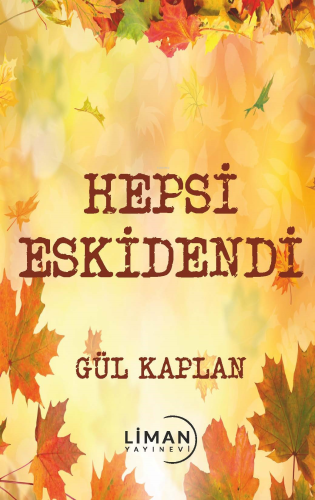 Hepsi Eskidendi - Kitapiks.com