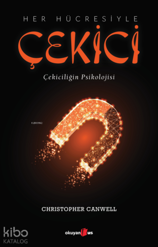 Her Hücresiyle Çekici; Çekiciliğin Psikolojisi - Kitapiks.com