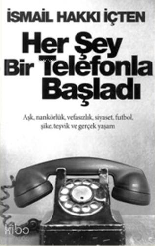 Her Şey Bir Telefonla Başladı - Kitapiks.com