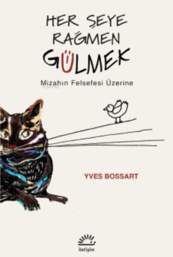 Her Şeye Rağmen Gülmek;Mizahın Felsefesi Üzerine - Kitapiks.com