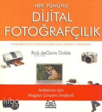 Her Yönüyle Dijital Fotoğrafçılık - Kitapiks.com