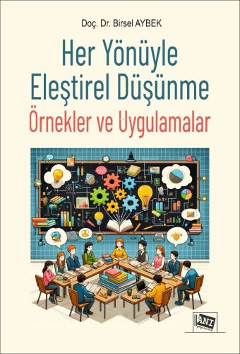 Her Yönüyle Eleştirel Düşünme - Örnekler ve Uygulamalar - Kitapiks.com