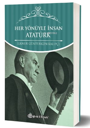 Her Yönüyle İnsan Atatürk - Kitapiks.com