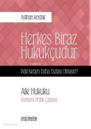 Herkes Biraz Hukukçudur Peki Neden Daha Fazlası Olmasın; Aile Hukuku -