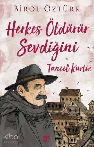 Herkes Öldürürüz Sevdiğini - Tuncel Kurtiz - Kitapiks.com