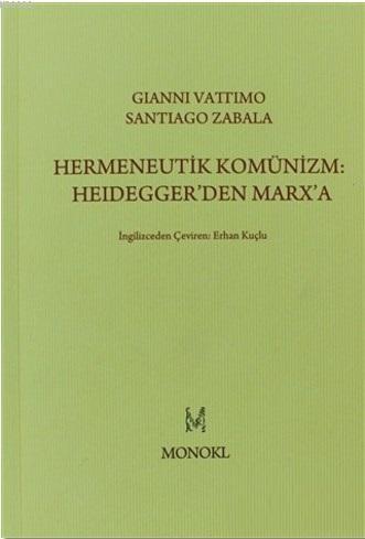 Hermeneutik Komünizm: Heidegger'den Marx'a - Kitapiks.com