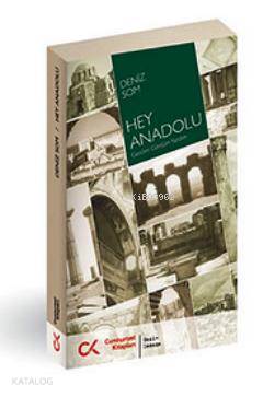 Hey Anadolu; Gezdim Gördüm Yazdım - Kitapiks.com