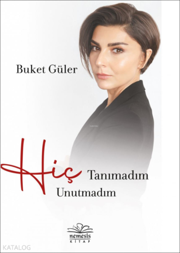 Hiç Tanımadım Hiç Unutmadım - Kitapiks.com