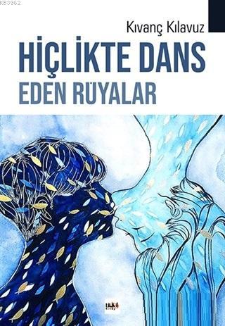 Hiçlikte Dans Eden Rüyalar - Kitapiks.com