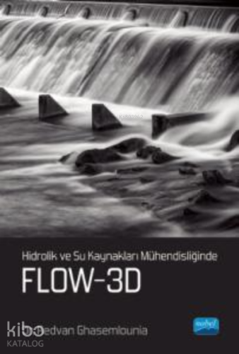 Hidrolik ve Su Kaynakları Mühendisliğinde FLOW-3D - Kitapiks.com