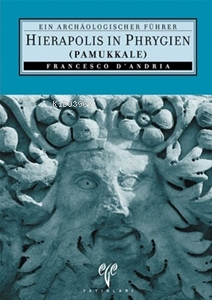Hierapolis in Phrygien (Pamukkale). Ein Archaeologischer Führer - Kita