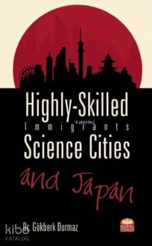 Highly-Skilled Immigrants, Science Cities and Japan - Kitapiks.com