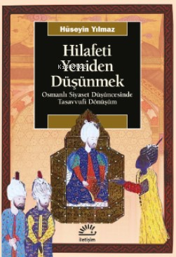 Hilafeti Yeniden Düşünmek - Kitapiks.com