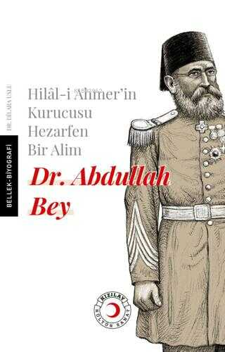 Hilal-i Ahmer'in Kurucusu Hezarfen Bir Alim Dr. Abdullah Bey - Kitapik
