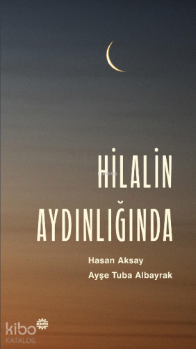 Hilalin Aydınlığında - Kitapiks.com