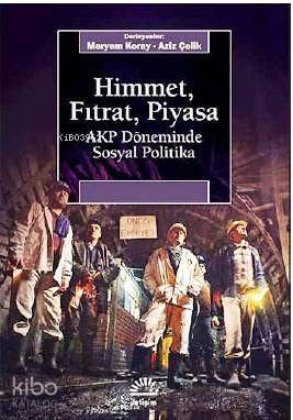 Himmet, Fıtrat, Piyasa; AKP Döneminde Sosyal Politika - Kitapiks.com