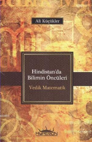 Hindistan'da Bilimin Öncüleri Vedik Matematik - Kitapiks.com