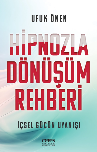 Hipnozla Dönüşüm Rehberi;İçsel Gücün Uyanışı - Kitapiks.com