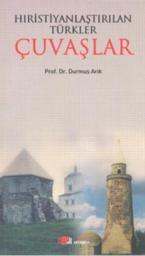 Hıristiyanlaştırılan Türkler Çuvaşlar - Kitapiks.com